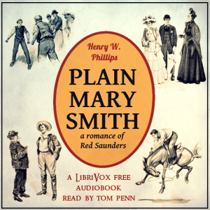 Plain Mary Smith: A Romance of Red Saunders - Henry Wallace Phillips - Free Audio Books Online Audiobooks in English