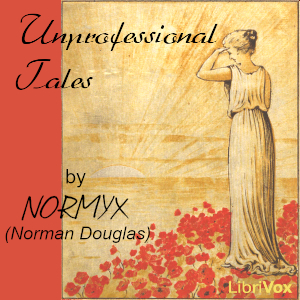 Unprofessional Tales - Norman Douglas - Free Audio Books Online Audiobooks in English