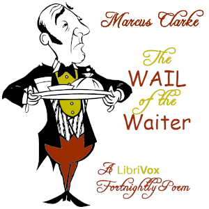 The Wail of the Waiter - Marcus CLARKE - Free Audio Books Online Audiobooks in English