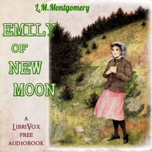 Emily of New Moon (Version 2) - Lucy Maud Montgomery - Free Audio Books Online Audiobooks in English