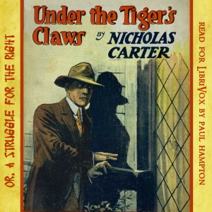 Under the Tiger's Claws; or, A Struggle for the Right (Version 2) - Nicholas Carter - Free Audio Books Online Audiobooks in English
