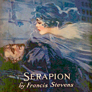 Serapion - Francis Stevens - Free Audio Books Online Audiobooks in English