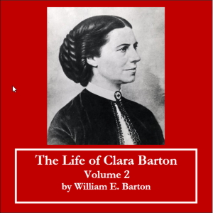 The Life of Clara Barton - Volume 2 - William E. Barton - Free Audio Books Online Audiobooks in English