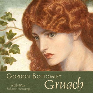 Gruach - Gordon Bottomley - Free Audio Books Online Audiobooks in English