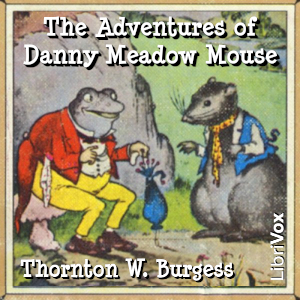 The Adventures of Danny Meadow Mouse (Version 2) - Thornton W. Burgess - Free Audio Books Online Audiobooks in English