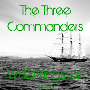The Three Commanders - William Henry Giles KINGSTON - Free Audio Books Online Audiobooks in English