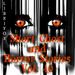 Short Ghost and Horror Collection 040 - Various - Free Audio Books Online Audiobooks in English