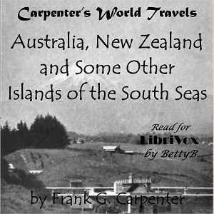 Carpenter's World Travels: Australia, New Zealand and Some Other Islands of the South Seas - Frank G. Carpenter - Free Audio Books Online Audiobooks in English