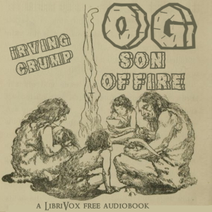 Og - Son of Fire - Irving Crump - Free Audio Books Online Audiobooks in English