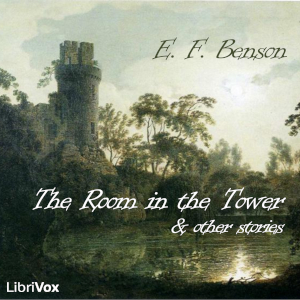 The Room in the Tower, and Other Stories - E. F. Benson - Free Audio Books Online Audiobooks in English
