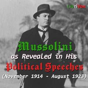 Mussolini as Revealed in His Political Speeches (November 1914 - August 1923) - Benito Mussolini - Free Audio Books Online Audiobooks in English