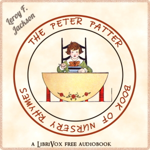 The Peter Patter Book of Nursery Rhymes (Version 2) - Leroy F. Jackson - Free Audio Books Online Audiobooks in English