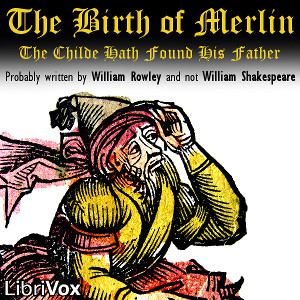 The Birth of Merlin: The Childe Hath Found His Father - William Shakespeare - Free Audio Books Online Audiobooks in English