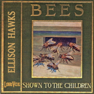 Bees, Shown to the Children - Ellison Hawks - Free Audio Books Online Audiobooks in English