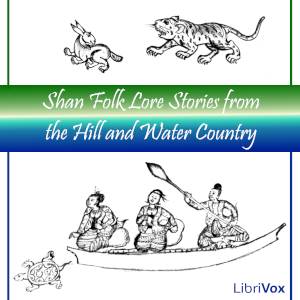 Shan Folk Lore Stories from the Hill and Water Country - William Charles Griggs - Free Audio Books Online Audiobooks in English