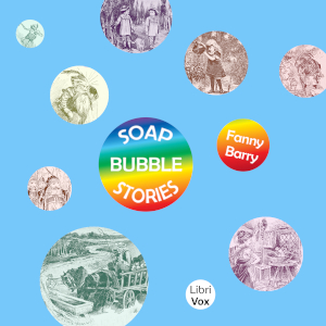 Soap Bubble Stories - Fanny Barry - Free Audio Books Online Audiobooks in English