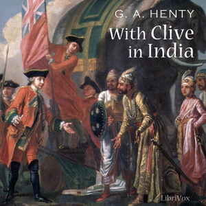 With Clive in India - G. A. Henty - Free Audio Books Online Audiobooks in English