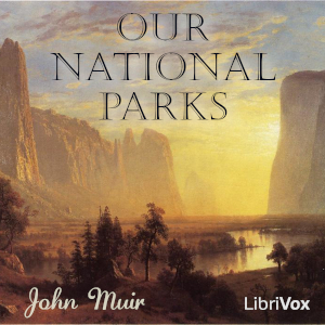 Our National Parks - John Muir - Free Audio Books Online Audiobooks in English