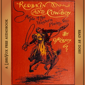 Redskin and Cow-Boy: A Tale of the Western Plains - G. A. Henty - Free Audio Books Online Audiobooks in English