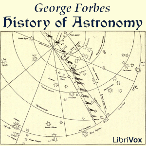 History of Astronomy - George Forbes - Free Audio Books Online Audiobooks in English