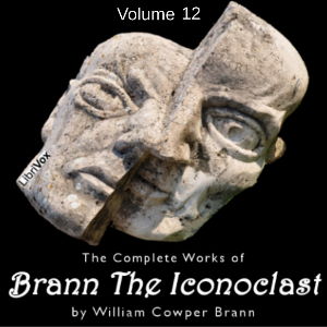 The Complete Works of Brann, The Iconoclast, Volume 12 - William Cowper BRANN - Free Audio Books Online Audiobooks in English
