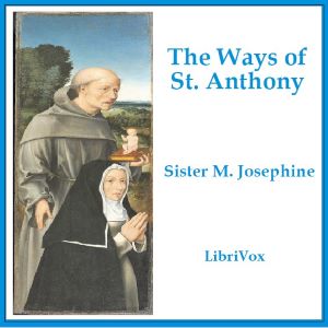 The Ways of St. Anthony - Sister M. Josephine - Free Audio Books Online Audiobooks in English