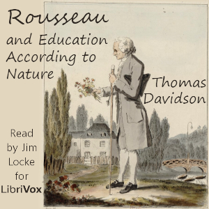 Rousseau and Education According to Nature - Thomas Davidson - Free Audio Books Online Audiobooks in English