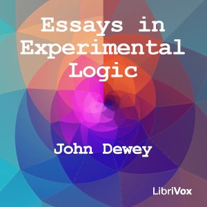 Essays in Experimental Logic - John Dewey - Free Audio Books Online Audiobooks in English