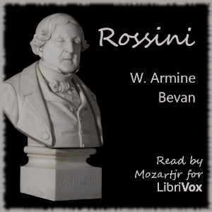 Rossini - W. Armine Bevan - Free Audio Books Online Audiobooks in English