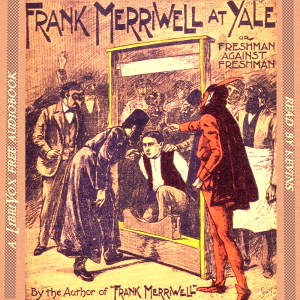 Frank Merriwell at Yale; Or, Freshman Against Freshman - Burt L. Standish - Free Audio Books Online Audiobooks in English