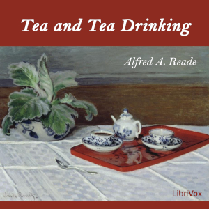 Tea and Tea Drinking - Alfred Arthur Reade - Free Audio Books Online Audiobooks in English