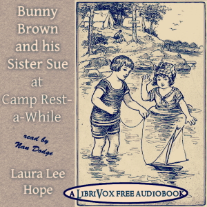 Bunny Brown and his Sister Sue at Camp Rest-a-While - Laura Lee Hope - Free Audio Books Online Audiobooks in English