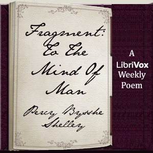 Fragment: To The Mind Of Man - Percy Bysshe Shelley - Free Audio Books Online Audiobooks in English