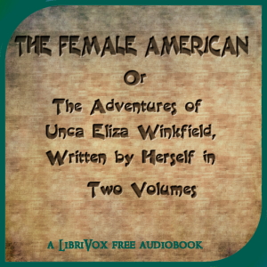 The Female American - Unca Eliza Winkfield - Free Audio Books Online Audiobooks in English