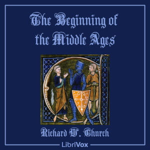 The Beginning of the Middle Ages - Richard William CHURCH - Free Audio Books Online Audiobooks in English