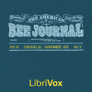 The American Bee Journal, Vol. VI. No. 5, Nov 1870 - Various - Free Audio Books Online Audiobooks in English
