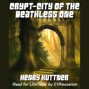 Crypt-City of the Deathless One - Henry Kuttner - Free Audio Books Online Audiobooks in English