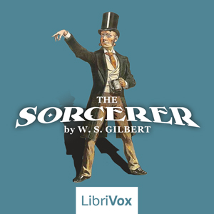 The Sorcerer - W. S. Gilbert - Free Audio Books Online Audiobooks in English