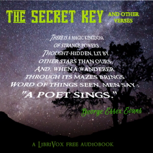 The Secret Key, And Other Verses - George Essex Evans - Free Audio Books Online Audiobooks in English