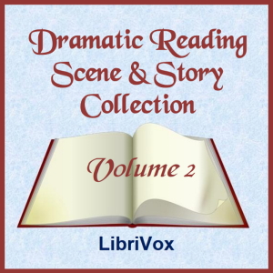 Dramatic Reading Scene and Story Collection, Volume 002 - Various - Free Audio Books Online Audiobooks in English