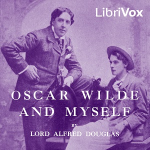 Oscar Wilde and Myself - Lord Alfred DOUGLAS - Free Audio Books Online Audiobooks in English