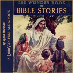 The Wonder Book of Bible Stories (Version 2) - Logan Marshall - Free Audio Books Online Audiobooks in English