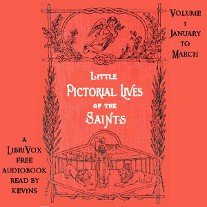 Little Pictorial Lives of the Saints, Volume 1 (January-March) - John Gilmary Shea - Free Audio Books Online Audiobooks in English