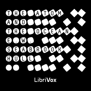 The Atom and the Ocean - E. W. Seabrook Hull - Free Audio Books Online Audiobooks in English