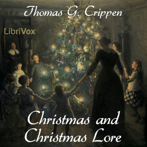 Christmas and Christmas Lore - Thomas G. Crippen - Free Audio Books Online Audiobooks in English