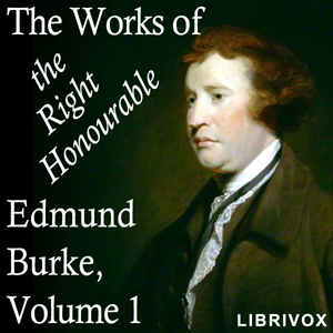 The Works of the Right Honourable Edmund Burke, Vol. 01 - Edmund BURKE - Free Audio Books Online Audiobooks in English