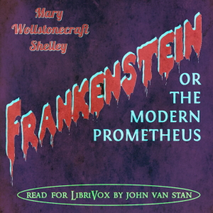 Frankenstein: or, the Modern Prometheus (Version 4) - Mary Wollstonecraft Shelley - Free Audio Books Online Audiobooks in English