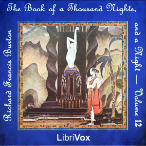 The Book of the Thousand Nights and a Night (Arabian Nights) Volume 12 - Anonymous - Free Audio Books Online Audiobooks in English