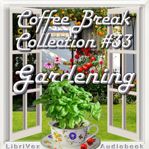 Coffee Break Collection 033 - Gardening - Various - Free Audio Books Online Audiobooks in English
