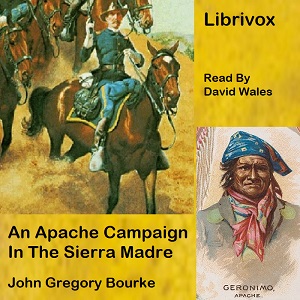 An Apache Campaign In The Sierra Madre - John Gregory Bourke - Free Audio Books Online Audiobooks in English